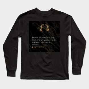 The Art of Thoughtful Speech: Epictetus's Guide to Silence and Clarity Long Sleeve T-Shirt